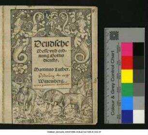 Deudsche || Messe vnd ord=||nung Gottis || diensts.|| Martinus Luther.|| Wittemberg.||