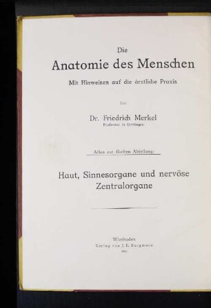 Abt. 5 [Atlas]: Atlas zu Haut, Sinnesorgane und nervöse Zentralorgane : mit Hinweisen auf die ärztliche Praxis
