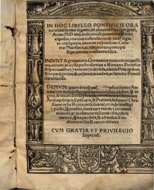 In hoc libello pontificii oratoris continetur legatio in conventu Norembergensi anno MDXXII inchoato, sequenti vero finito exposita : una cum instructione ab eodem legato consignata, nec non responsione Caesareae Maiestatis ac reliquorum principum & procerum nomine reddita ; insunt & gravamina Germanicae nationis iniquissima centum ...