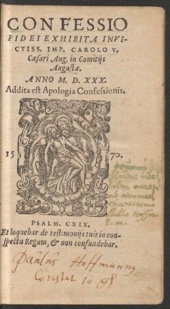 CONFESSIO || FIDEI EXHIBITA INVI-||CTISS.IMP.CAROLO V.|| Caesari Aug.in Comitijs || Augustae.|| ANNO M.D.XXX.|| Addita est Apologia Confessionis.||[v.(PHILIPPVS MELAN-||THON ... ||)]