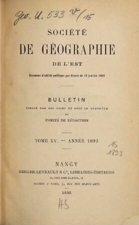 Bulletin de la Société de Géographie de l'Est. 15. 1893