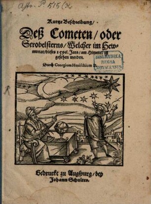 Kurtze Beschreibung deß Cometen, oder Strobelstern, welcher im Hewmonat dieses 1596 ... Jars am Himmel ist gesehen worden