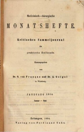 Medicinisch-chirurgische Monatshefte : kritisches Sammeljournal für praktische Heilkunde. 1864,[1] = Jan. - Juni
