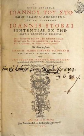 Keras Amaltheias : Iōannu tu Stobaiu eklogai apophthegmatōn kai hypothēkon ; Cyri Theodori dialogus, de amicitiae exilio ; Opusculum Platoni adscriptum, de Iusto ; Aliud eiusdem, An virtus doceri possit = Sententiae Ex Thesauris Graecorum Delectae