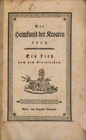 Die Heimkunft der Kroaten 1779. : Ein Lied nach dem Kroatischen