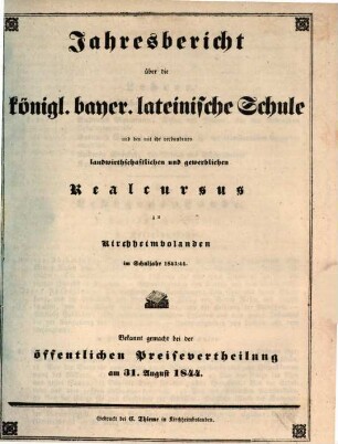 Jahresbericht über die Königlich-Bayer. Lateinische Schule und den mit ihr Verbundenen Landwirthschaftlichen und Gewerblichen Real-Kursus zu Kirchheimbolanden : im Schuljahr ... 1843/44