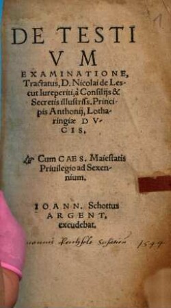 De Testivm Examinatione Tractatus, D. Nicolai de Lescut Iureperiti ...