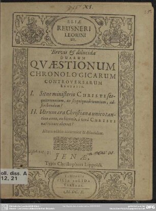Eliae Reusneri ... brevis et dilucida duarum quaestionum chronologicarum controversarum enodatio