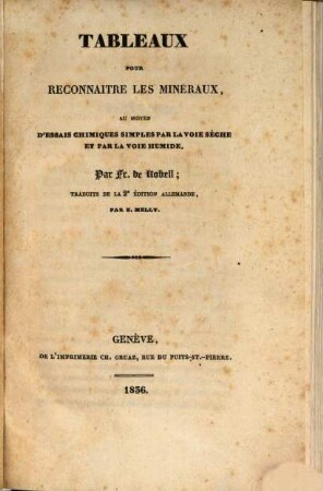 Tableaux pour reconnaitre les mineraux au moyen d'essais chimiques simples par la voie séche et par la voie humide
