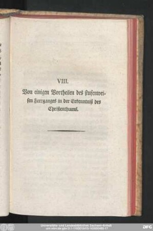 VIII. Von einigen Vortheilen des stufenweisen Fortganges in der Erkenntniß des Christenthums.