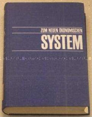 Walther Ulbricht: Zum Neuen Ökonomischen System der Planung und Leitung