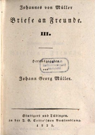 Johannes von Müllers sämmtliche Werke. 39, Briefe an Freunde ; 3