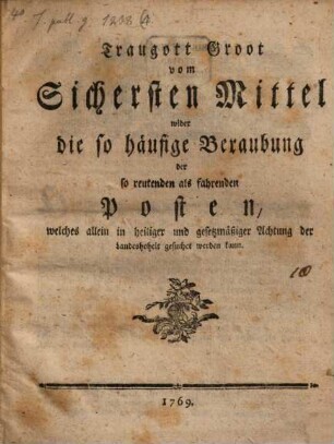 Vom sichersten Mittel wider die so häufige Beraubung der so reutenden als fahrenden Posten