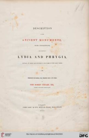 A description of some ancient monuments, with inscriptions, still existing in Lydia and Phrygia : several of which are supposed to be tombs of the early kings