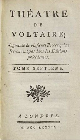 Théâtre De Voltaire : Augmenté de plusieurs Pieces qui ne se trouvent pas dans les Éditions précédentes. 7