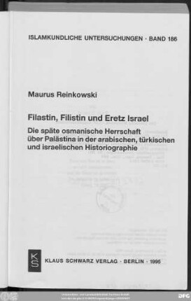 Filastin, Filistin und Eretz Israel : die späte osmanische Herrschaft über Palästina in der arabischen, türkischen und israelischen Historiographie