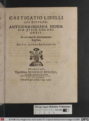 Castigatio Libelli Cui Titulus: Anticonringiana Defensio Iuris Coloniensis In coronandis Romanorum Regibus