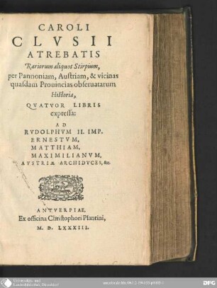 Caroli Clusii ... Rariorum aliquot stirpium per Pannoniam, Austriam, & vicinas quasdam Provincias observatarum, historia : quatuor libris expressa