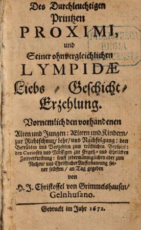 Des Durchleuchtigen Printzen Proximi und Seiner ohnvergleichlichen Lympidae Liebs-Geschicht-Erzehlung