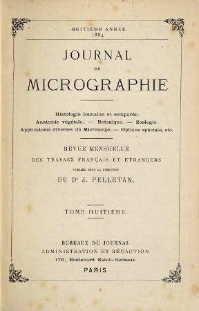 Journal de micrographie : histologie humaine et comparée ; anatomie vegetale ; botanique zoologie. 8. 1884