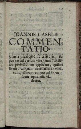 Joannis Caselii Commentatio De Litteris Ut Adminiculis Necessariis Politicen, Eloquentiam, Artem Militarem, Leges Civiles, Artem Medicam Et Sacras Litteras