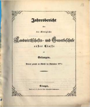 Jahresbericht über die Königliche Landwirthschafts- und Gewerbsschule Erster Classe zu Erlangen. 1850/51