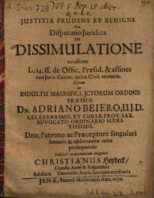 Iustitia prudens et benigna seu disputatio iuridica de dissimulatione : occasione 1. 14 ff. de offic. praesid. & affines tam iuris canon. quam civil. textuum