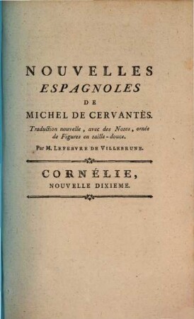 Nouvelles Espagnoles De Michel De Cervantes : Traduction nouvelle, avec des Notes, ornée de douze belles Figures. 2,10, Cornélie