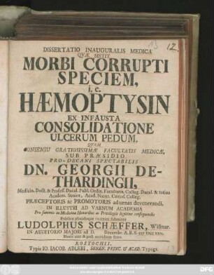 Dissertatio Inauguralis Medica Qvae Sistit Morbi Corrupti Speciem, i.e. Hæmoptysin Ex Infausta Consolidatione Ulcerum Pedum