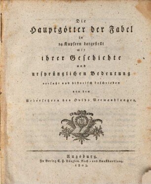 Ovids Verwandlungen : in Kupfern von den beßten Künstlern Deutschlands vorgestellt und mit nöthigen Erläuterungen versehen, 4. Die Hauptgötter der Fabel in 24 Kupfern dargestellt mit ihrer Geschichte und ursprünglichen Bedeutung