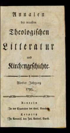 5. Jahrgang, 1. Woche/29. Woche (1793): Annalen der neuesten theologischen Litteratur und Kirchengeschichte