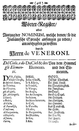 Wörter-Register, oder Auszug der Nominum, welche denen, so die Italiänische Sprache anfangen zu reden, am nöthigsten zu wissen; durch Herrn de Veneroni.