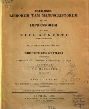 Catalogus librorum tam manuscriptorum quam impressorum qui ... in bibliotheca Gothana asservantur, 1,1