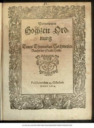 Vernewerte Hochzeit Ordnung Eines Ehrnvesten Hochweisen Raths der Stadt Halle Publiciret den 22. Octobris Anno 1614.