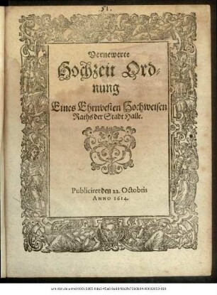 Vernewerte Hochzeit Ordnung Eines Ehrnvesten Hochweisen Raths der Stadt Halle Publiciret den 22. Octobris Anno 1614.