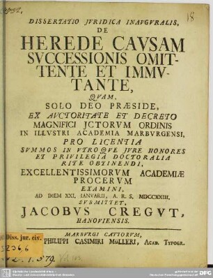 Dissertatio Jvridica Inavgvralis De Herede Cavsam Svccessionis Omittente Et Immvtante : Qvam ... Ad Diem XXI. Ianvarii, A. R. S. MDCCXXIII. Svbmittet