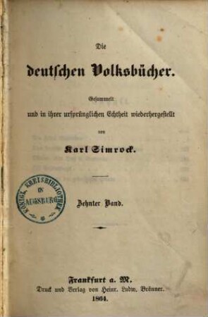 Die deutschen Volksbücher : gesammelt und in ihrer ursprünglichen Echtheit wiederhergestellt ; mit Holzschnitten. 10
