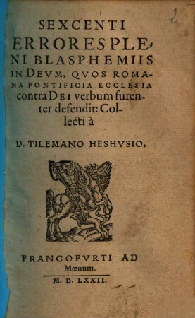 Sexcenti Errores Pleni Blasphemiis In Deum, Quos Romana Pontificia Ecclesia contra Dei verbum furenter defendit