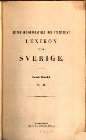 Historiskt-geografiskt och statistiskt Lexikon öfver Sverige, 5