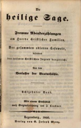 Die heilige Sage : fromme Abenderzählungen am Heerde christlicher Familien ; der gesammten edleren Lesewelt, besonders der reiferen christlichen Jugend dargereicht, 18