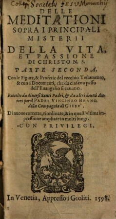 Delle Meditationi Sopra I Principali Misterii Di Tvtta La Vita Di Christo N. Sig. Parte ... : Con le Figure, & Profetie del Vecchio Testamento, & con i Documenti, che dall' Euangelio si cauano, 2. ... Della Vita Et Passione Di Christo ...