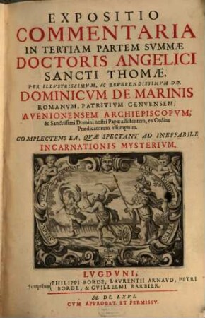 Expositio Commentaria In ... Partem Angelici Doctoris Sancti Thomæ, 3[,1]. Expositio Commentaria In Tertiam Partem Svmmae Doctoris Angelici Sancti Thomae : Complectens Ea, Qvae Spectant Ad Ineffabile Incarnationis Mysterivm