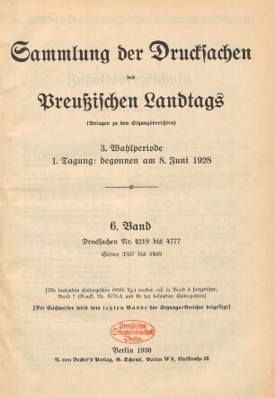 3. Wahlperiode, 1. Tagung, 6. Band (1928). Drucksachen Nr. 4219 bis 4777: Verhandlungen des Preußischen Landtags. Sitzungsberichte des Preußischen Landtags. Anlagen, Sammlung der Drucksachen des Preussischen Landtags / Preußen Landtag