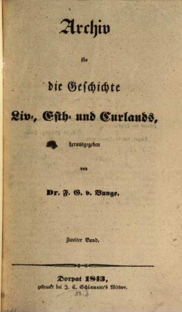 Archiv für die Geschichte Liv-, Est- und Curlands : mit Unterstützung der Esthländischen Literarischen Allerhöchst Bestätigten Gesellschaft hrsg.. 2, 2. 1843