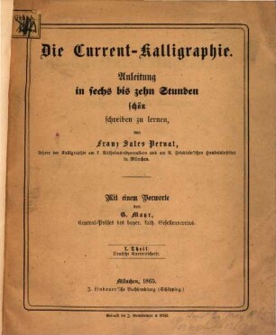 Die Current-Kalligraphie Anleitung in sechs bis zehn Stunden schön schreiben zu lernen : Mit einem Vorwarte von G. Maÿr. 1