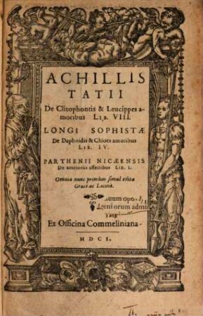 De Clitophontis et Leucippes amoribus libri VIII : Acc. Longi Sophistae de Daphnidis et Chloes amoribus lib. IV ; Parthenii Nic. de amatoriis affectibus l. I
