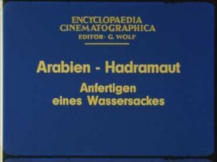 Arabien, Hadramaut - Anfertigen eines Wassersackes