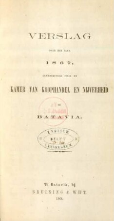 1867: Verslag over het jaar ... zamengesteld door de Kamer van Koophandel en Nijverheid te Batavia