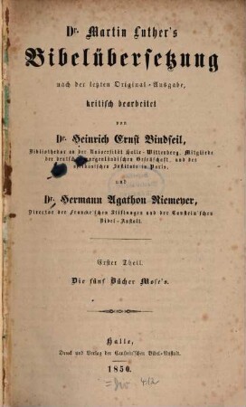 Dr. Martin Luther's Bibelübersetzung : nach der letzten Original-Ausgabe kritisch bearbeitet. 1, Die fünf Bücher Mose's