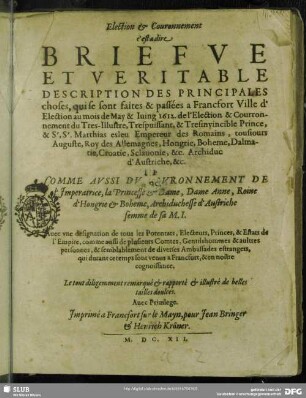 Election et couronnement, c'est a dire briefve et veritable déscription des principales choses : qui se sont faites ... à Francfort Ville d'Election ... 1612